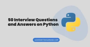 Read more about the article Best 50 Interview Questions and Answers on Python Language