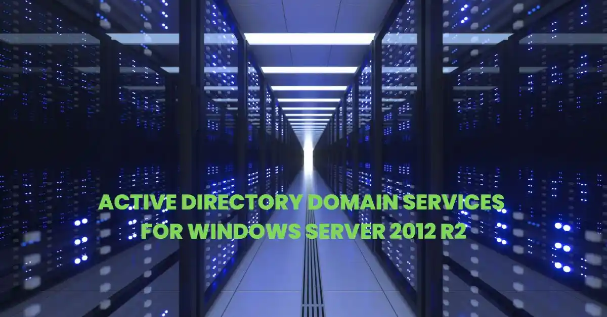 Read more about the article Active Directory Domain Services for Windows Server 2012 R2: Best Guide for AD DS