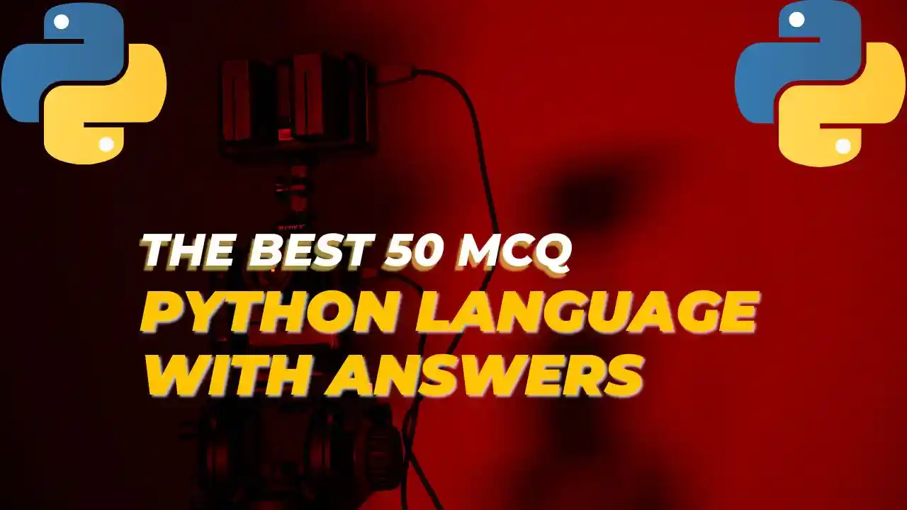 You are currently viewing The Best 50 MCQ on Python Language with Answers