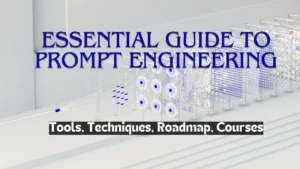 Read more about the article Essential Guide to Prompt Engineering: Tools, Techniques, Roadmap, Best Courses in 2024