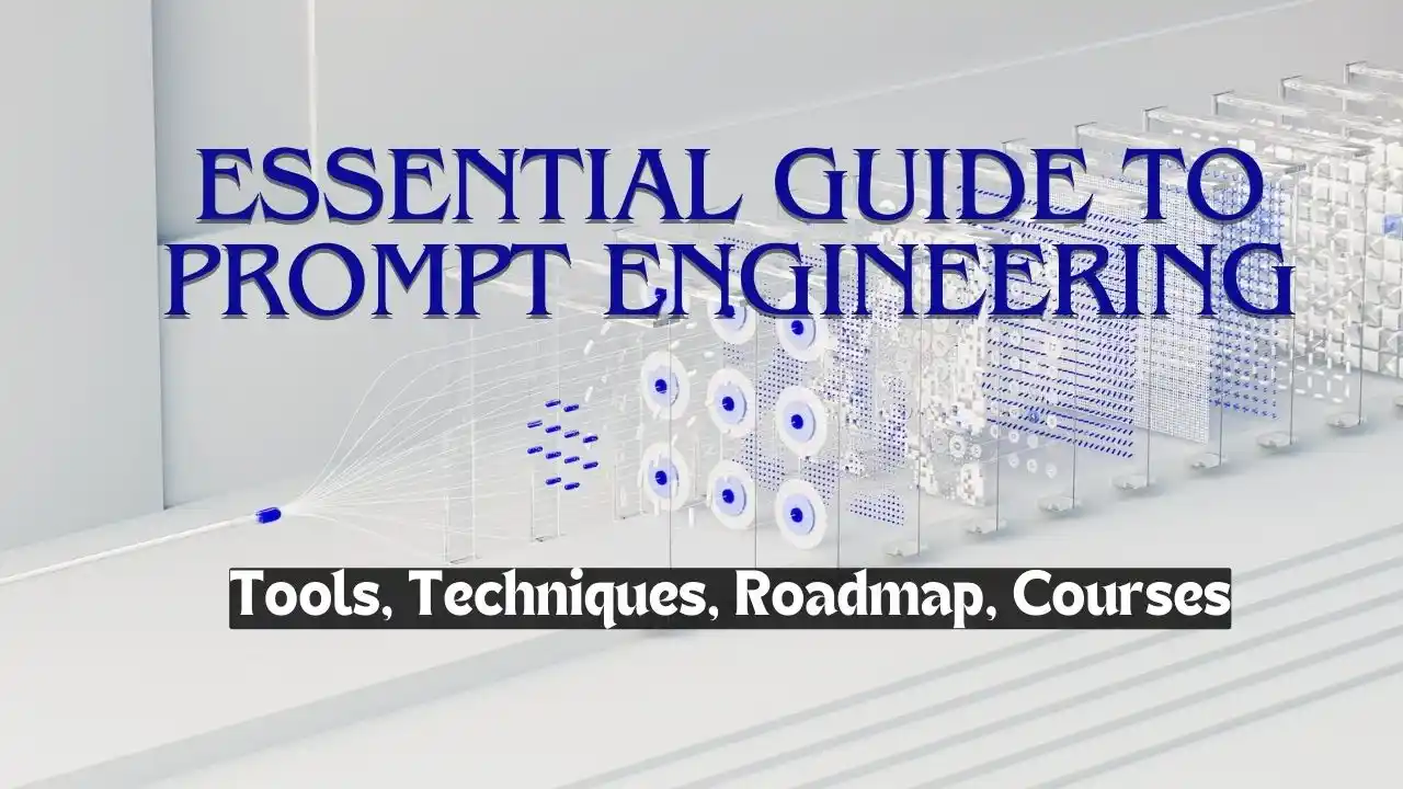 You are currently viewing Essential Guide to Prompt Engineering: Tools, Techniques, Roadmap, Best Courses in 2024