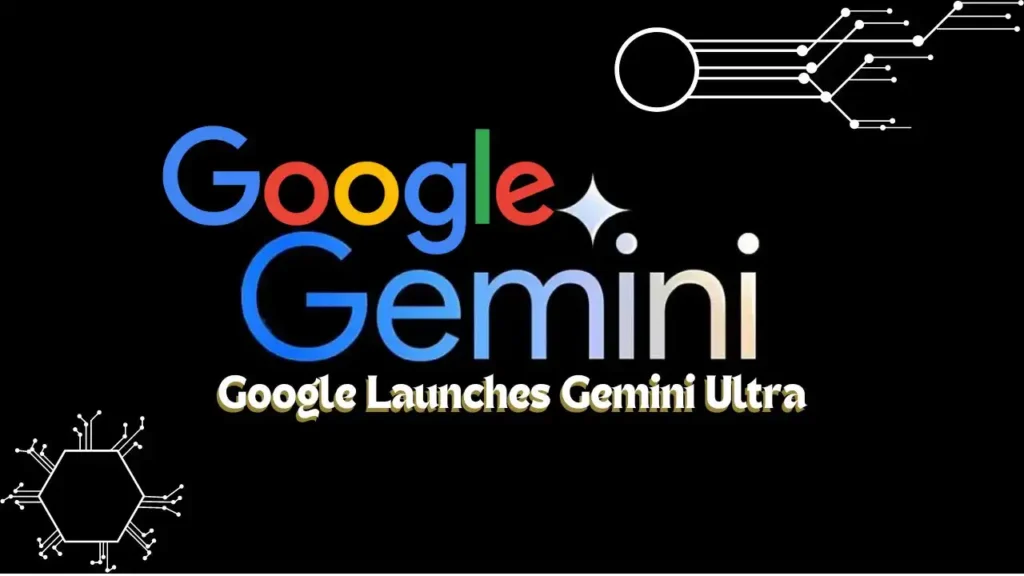 Google Launches Gemini Ultra