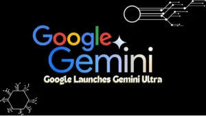 Read more about the article Google Launches Gemini Ultra AI in 2024: Features, Pricing, and How to Use in India the Best AI Model